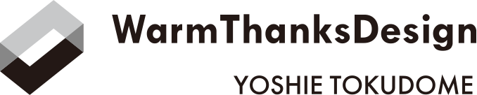 WarmThanksDesign YOSHIE TOKUDOME